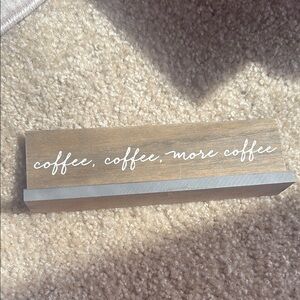 Coffee, Coffee, More Coffee Rustic Wooden Coffee Sign - Brown and White